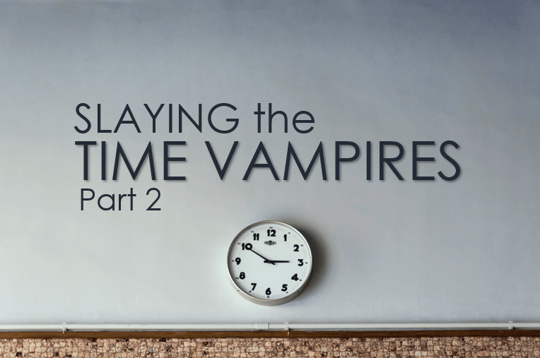 Slaying The Time Vampires (Part 2)