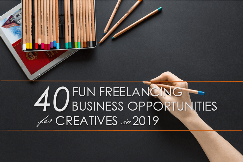 40 Fun Freelancing Business Opportunities for Creatives in 2019